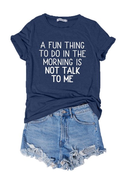 

A Fun Thing To Do In the Morning Is Not Talk To Me Shirt, Blue, T-shirts