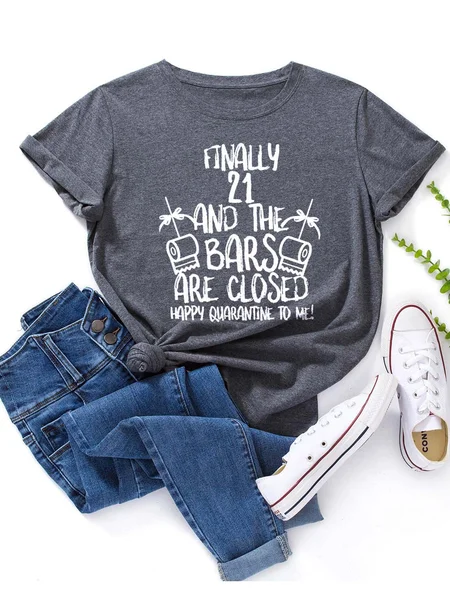 

Finally 21 And The Bars Are Closed Happy Quarantine To Me T-shirt, Deep gray, T-shirts