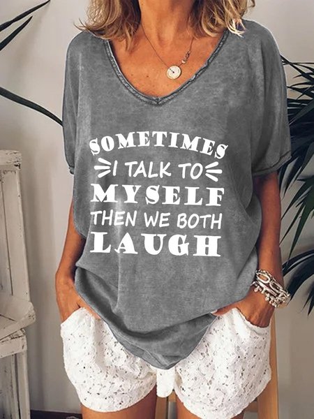 

Sometimes I Talk To Myself Then We Both Laugh Deep-V Collar Tee, Gray, T-shirts
