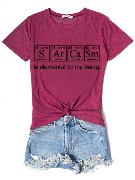 

Sarcasm Is Elemental To My Being Letter Short Sleeve Printed Crew Neck Woman Tee, Burgundy, T-shirts