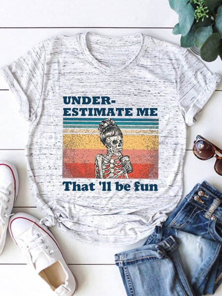 

Under-estimate Me That'll Be Fun Cotton-Blend Crew Neck Woman Tee, Gray white, T-shirts