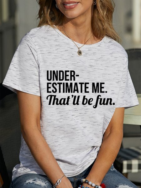 

Underestimate Me That'll Be Fun Short Sleeve Crew Neck Casual Women Tee, Gray white, T-shirts