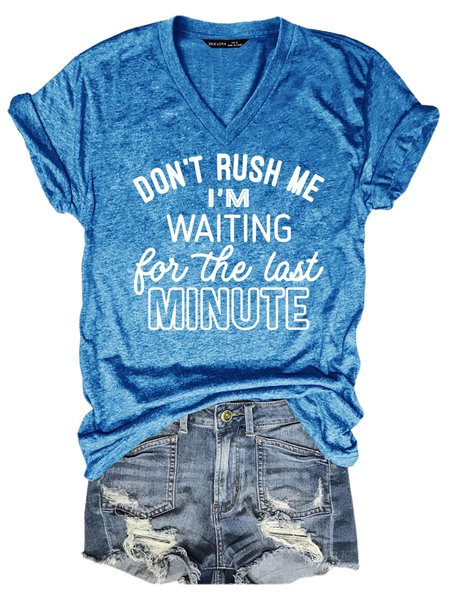 

Don't Rush Me I'm Waiting For The Last Minute Tee, Blue, T-shirts
