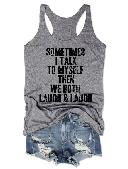 

Sometimes I Talk To Myself Then We Both Laugh Tank Top, Gray, Tank Tops