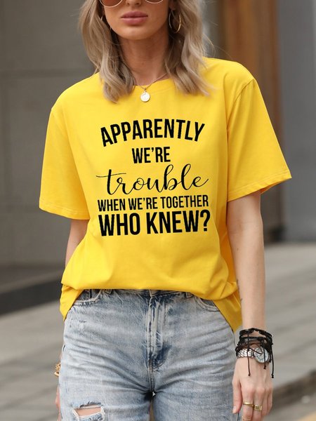 

Apparently we’re trouble when we’re together Tee, Yellow, T-shirts