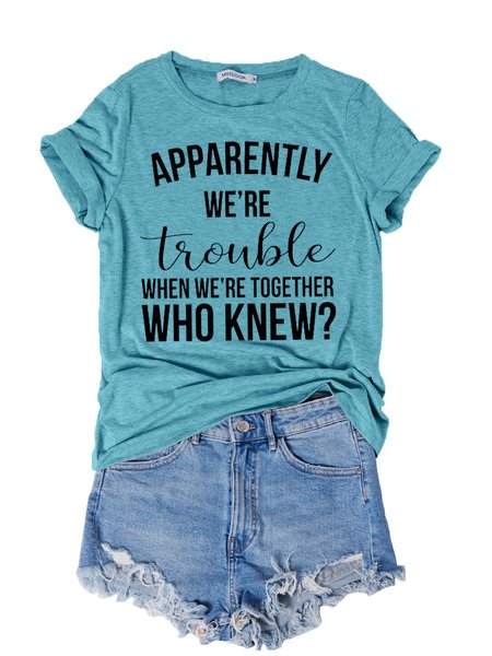

Apparently We Are Trouble Women's T-Shirt, Turquoise, T-shirts