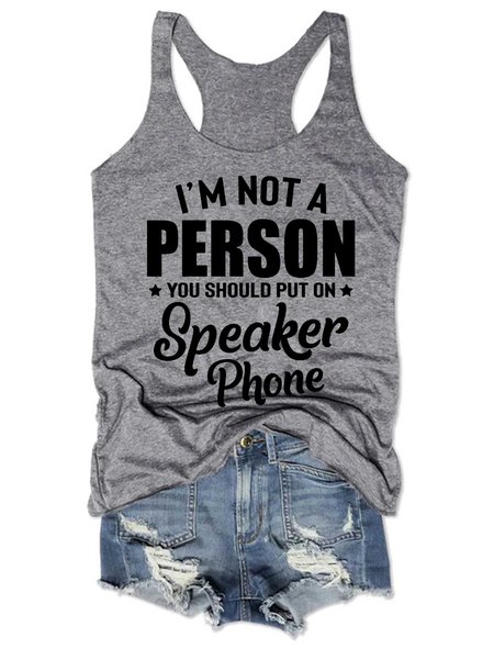 

I'm Not A Person You Should Put On Speaker Phone Tank Top, Gray, Tank Tops