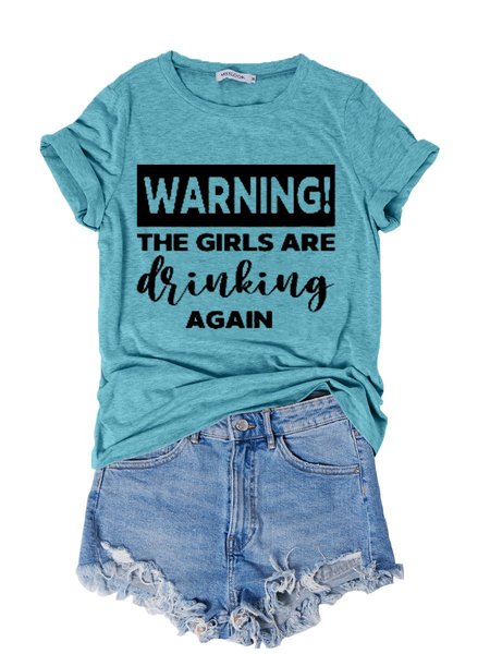 

Warning The Girls Are Drinking Again Women's T-Shirt, Turquoise, T-shirts