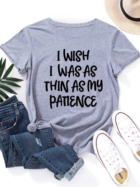 

I Wish I Was As Thin As My Patience T-Shirt, Light gray, T-shirts