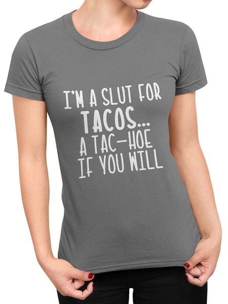 

I'm A Slut for Tacos Women's T-Shirt, Grey, T-shirts