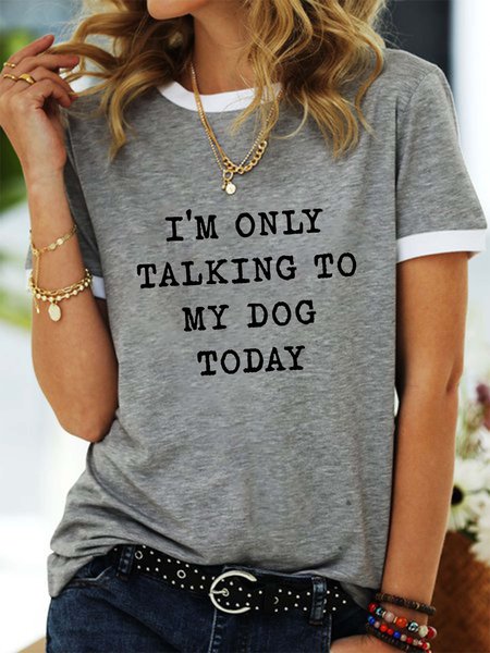

I'm Only Talking To My Dog Today Ringer Tee Round neck T-shirt, Gray, T-shirts