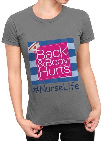 

Back And Body Hurts Nurse Life Women's T-Shirt, Grey, T-shirts