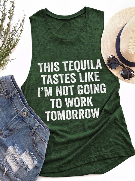 

This Tequila Tastes Like I'm Not Going To Work Tomorrow Letter Sleeveless Shift Women Vests, Dark green, Tank Tops
