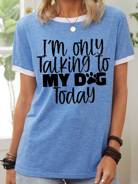 

I Am Only Talking To My Dog Today Women's T-Shirt, Blue, T-shirts