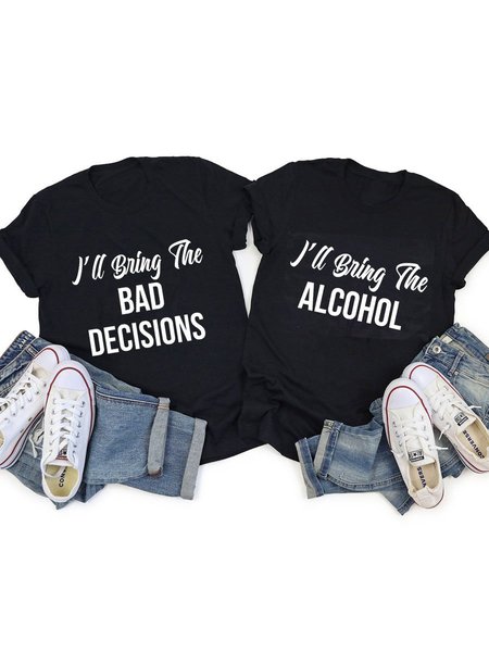 

I'll Bring The Alcohol Bad Decisions T-Shirts, Black, Sister T-shirts