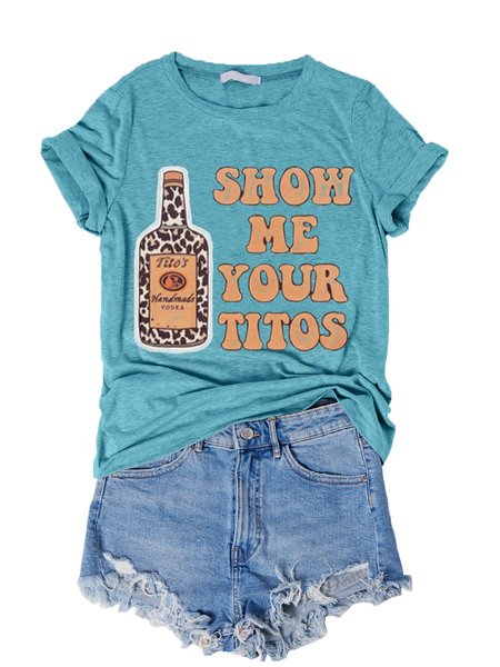

Show Me Your Titos Short Sleeve Crew Neck Women Tee, Lake blue, T-shirts