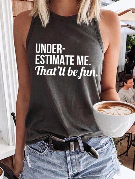 

Underestimate Me That'll Be Fun Casual Sleeveless T-Shirt Tank Top, Black, Tank Tops