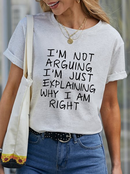 

I Am Not Arguing O-Neck Casual White T-Shirt Top, T-shirts