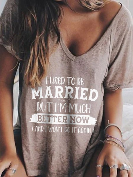

I Used To Be Married But I'm Much Better Now And I Won't Do It Again Tee, Champagne, T-shirts