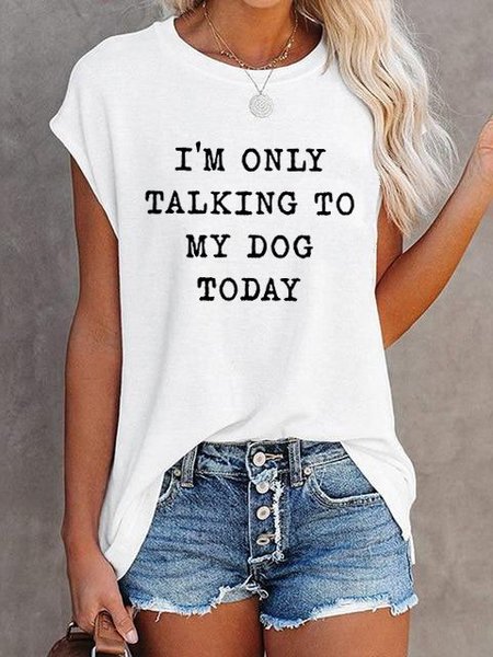 

I'm Only Talking To My Dog Casual Short Sleeve T-Shirt Top, White, T-shirts