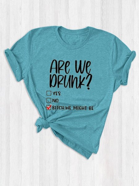 

Are We Drunk Bitch We Might Be Friends T-Shirts, Turquoise, Sister T-shirts
