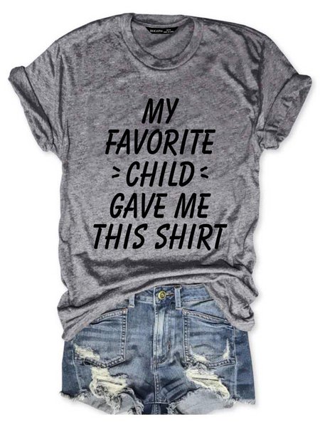 

My Favorite Child Gave Me This Shirt Graphic T-shirt, Gray, T-shirts