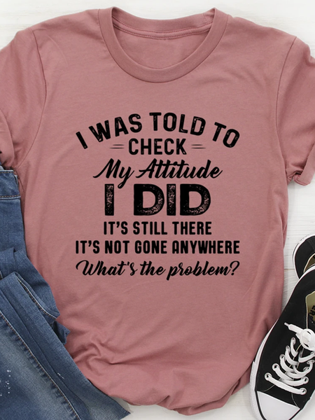 

I Was Told To Check My Attitude I Did It's Still There It's Not Gone Anywhere What's The Problem Graphic Tee, Brick red, T-shirts