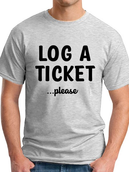 

Log A Ticket Please Men's T-shirt, Light gray, T-shirts
