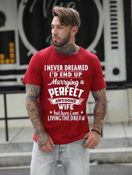 

I Never Dreamed I'd End Up Marrying A Perfect Awesome Wife But Here I Am Living The Dream T-shirt Funny Husband Tee, Red, T-shirts