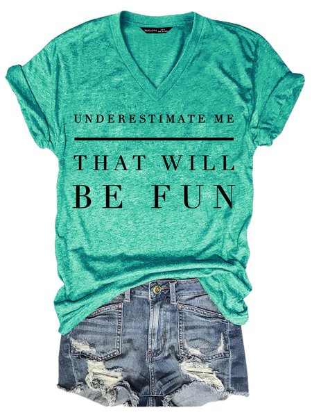 

Underestimate Me, That Will Be Fun Women's T-Shirt, Grass green, T-shirts