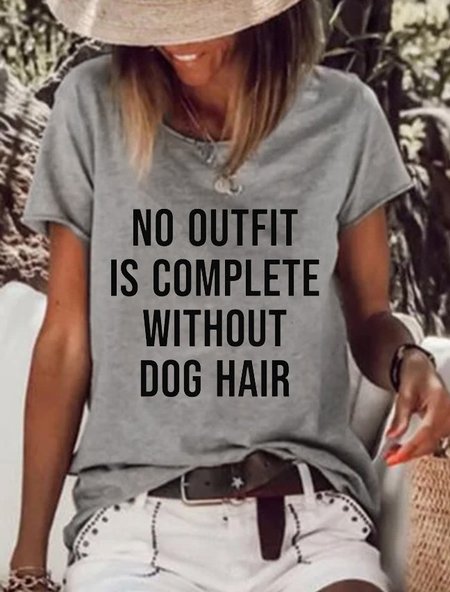 

No Outfit Is Complete Without Dog Hair Tops, Gray, T-shirts