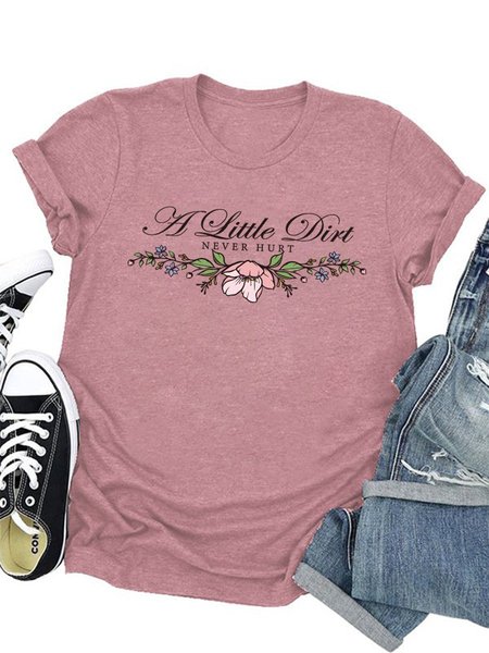 

A Little Dirt Never Hurt Women Graphic Crew Neck T-shirt, Brick red, T-shirts