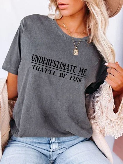 

Underestimate Me That'll Be Fun Tee, Gray, T-shirts