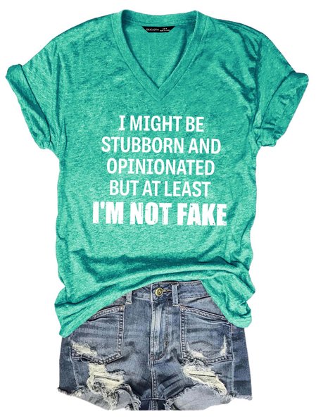 

I Might Be Stubborn And Opinionated But At Least I’m Not Fake Quotes Shirt, Grass green, T-shirts