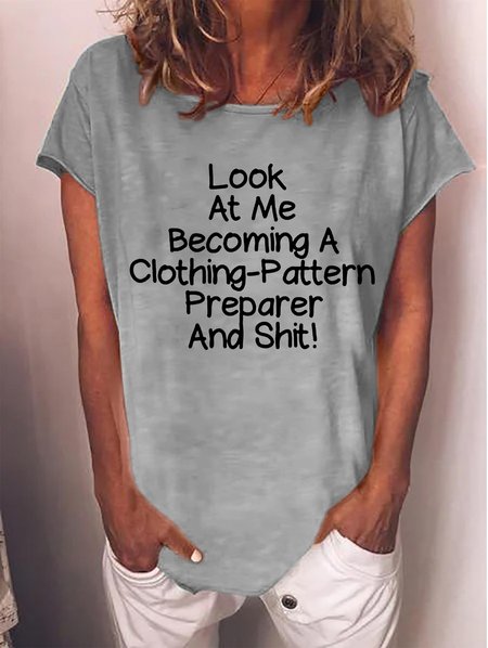 

Look At Me Becoming A Clothing-Pattern Preparer And Shit, Gray, T-shirts