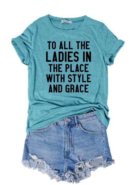 

To All The Ladies In The Place With Style And Grace T-Shirt, Turquoise, T-shirts