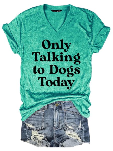 

Only Talking To Dog Today T-Shirt Funny Saying Women V Neck Tee, Grass green, T-shirts