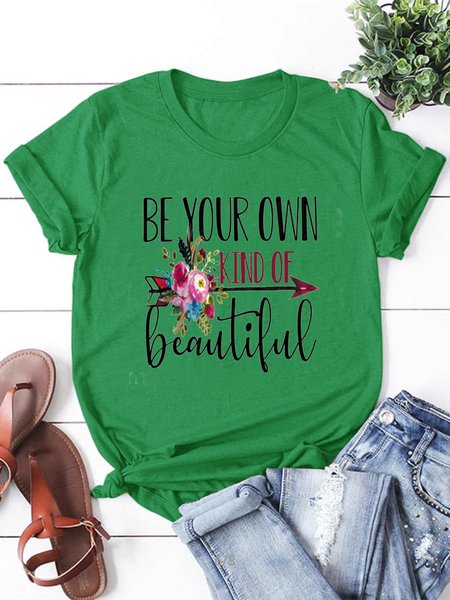 

Be Your Own Kind of Beautiful ，Flowers, T-Shirt, Grass green, T-shirts