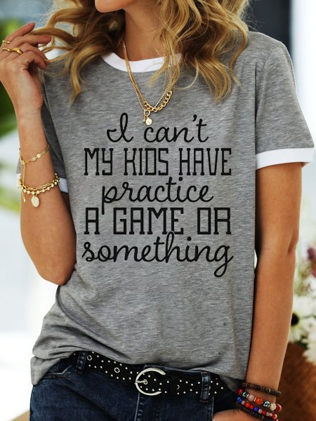 

I Can't My Kids Have Practice A Game Or Something T-Shirt Funny Saying Tee, Gray, T-shirts