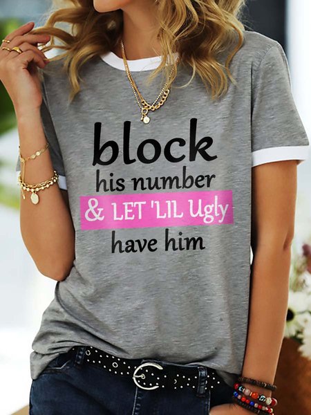 

Block His Number And Let' Lil Ugly Have Him Letter Funny T Shirt, Gray, T-shirts