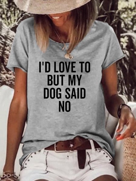 

I‘D Love To But My Dog Said No Women's T-Shirt, Grey, T-shirts