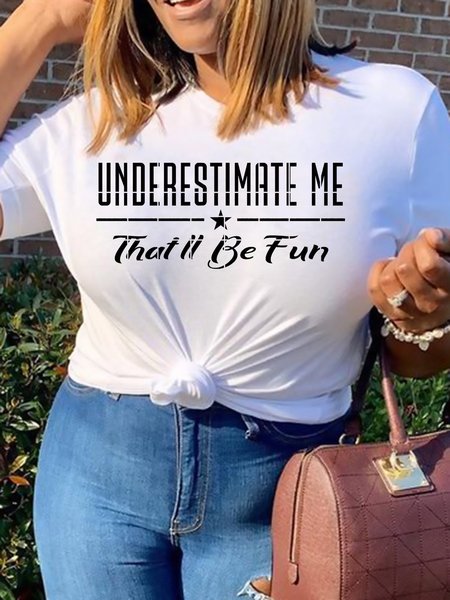 

Underestimate Me That'll Be Fun Graphic Plus T Shirt, White, Plus Size T-shirts