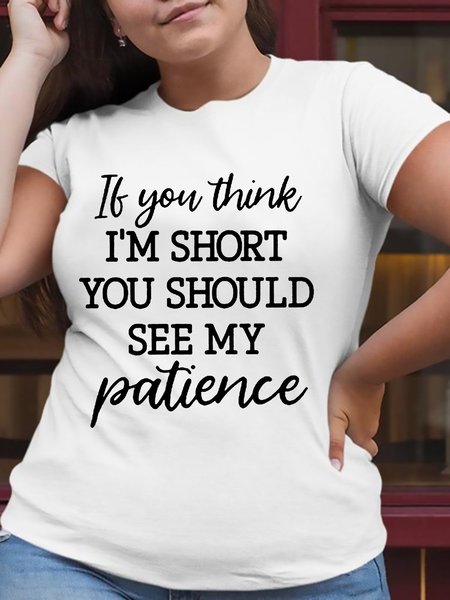 

If You Think Im Short You Should See My Patience Graphic Plus T Shirt, White, Plus Size T-shirts