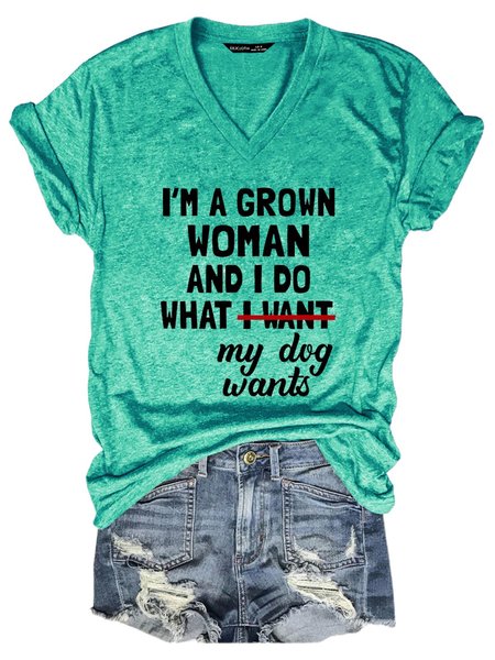 

I M A Grown Woman And I Do What My Dog Wants Women Tshirt, Grass green, T-shirts