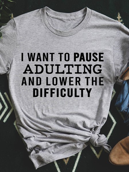 

I Want To Pause Adulting And Lower The Difficulty Women Tee, Light gray, T-shirts