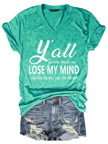 

You All Gonna Make Me Lose My Mind Women T-Shirt, Grass green, T-shirts