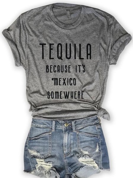 

Tequila Because it's Mexico Somewhere Tee, Gray, T-shirts