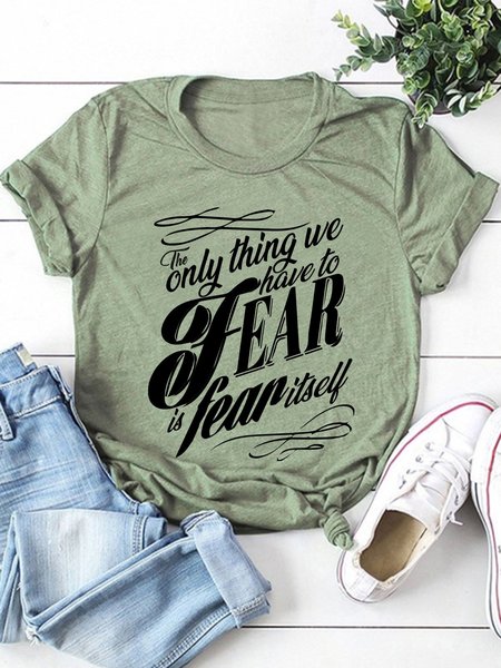 

The Only Thing You Have To Fear Is Fear Itself Casual Short Sleeve Cotton-Blend Shirts & Tops, Army green, T-shirts