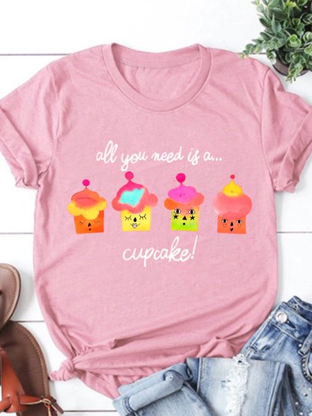 

All you need is a cupcake Casual T-Shirts & Tee, Pink, T-shirts