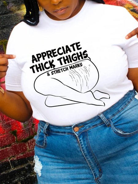 

Plus Size Appreciate Thick Thighs & Stretch Marks Shirts & Tops, White, Plus Size T-shirts